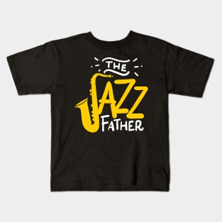 The Jazzfather Saxophoneplayer, Sax Shirt Music Teacher Gift Kids T-Shirt